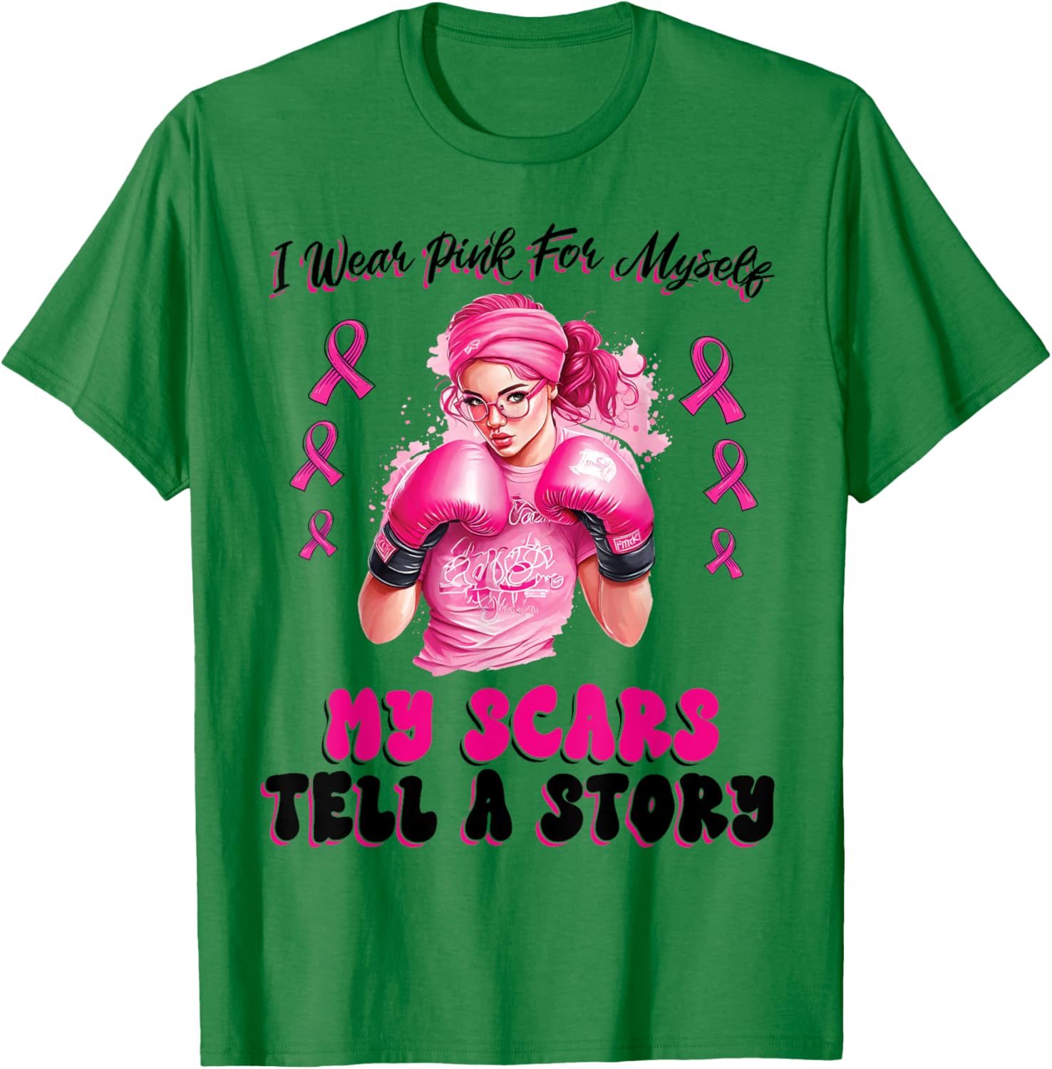 I Wear Pink For Myself My Scars Tell A Story Girl Warrior T-Shirt - T-Shirt | Irish Green