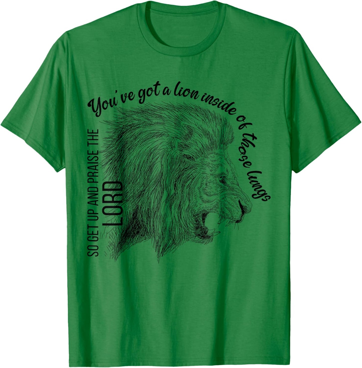 You've Got A Lion Inside Of Those Lungs Christian Religious T-Shirt - T-Shirt | Irish Green