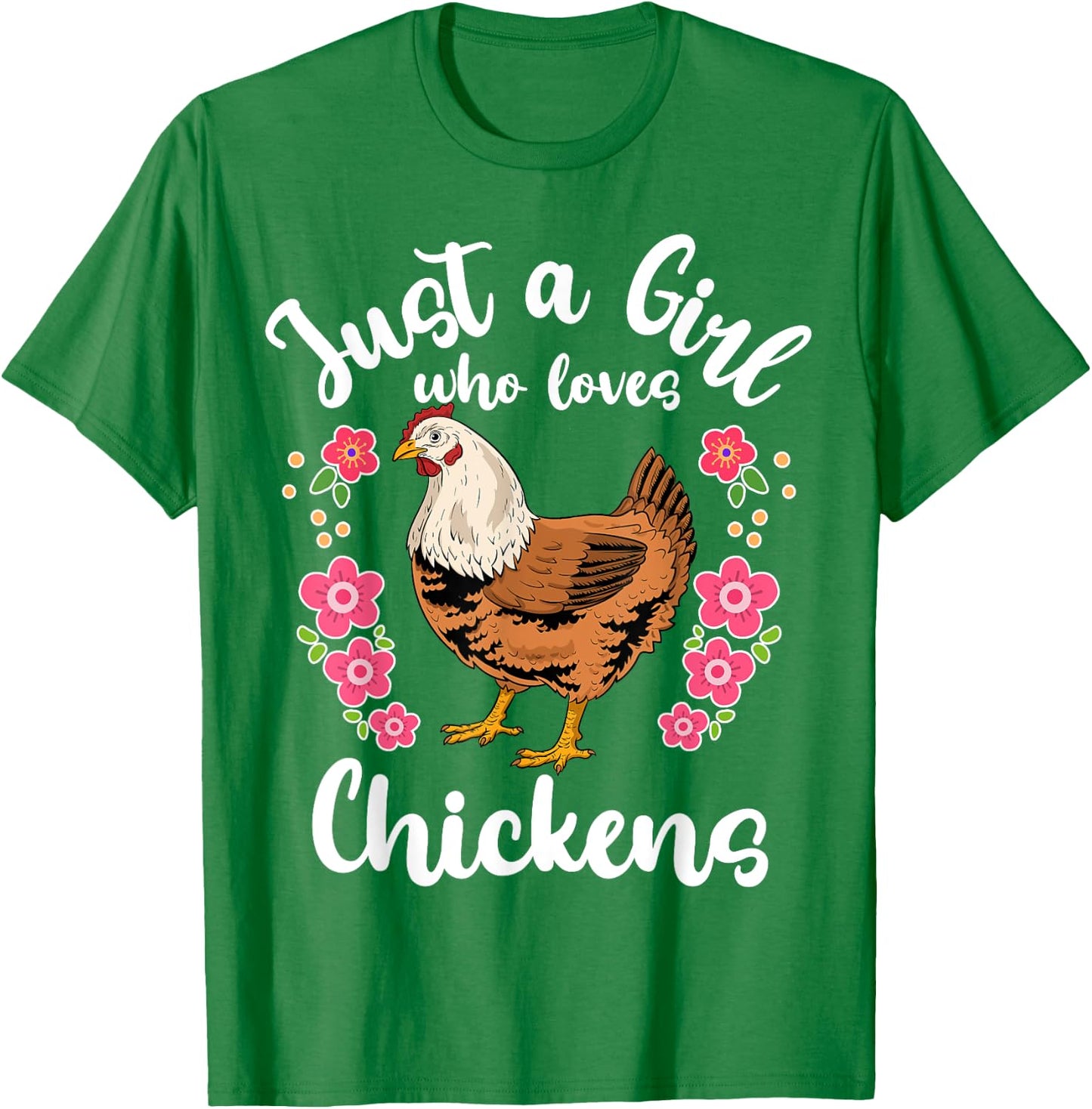 Chicken Just a Girl Who Loves Chickens T-Shirt - T-Shirt | Irish Green