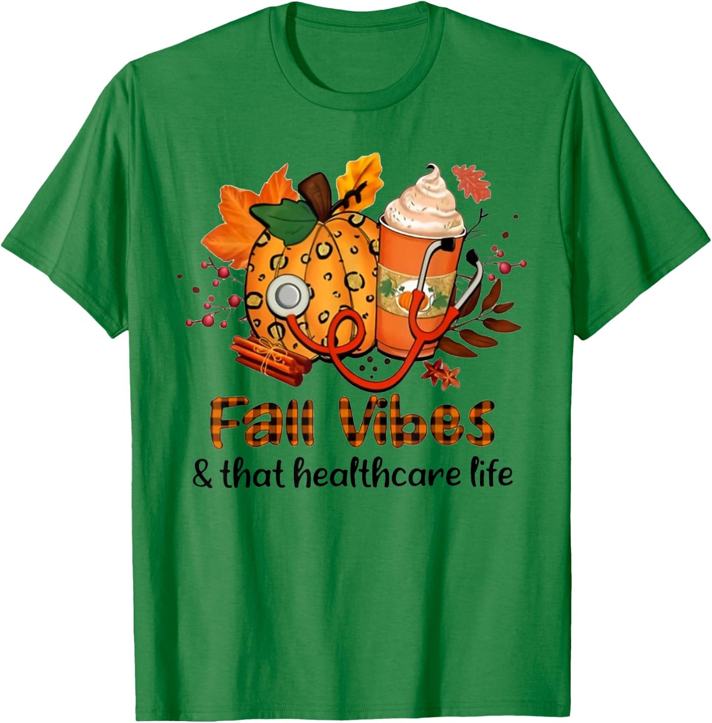 Healthcare Worker Fall Vibes And That Nurse Life T-Shirt - T-Shirt | Irish Green