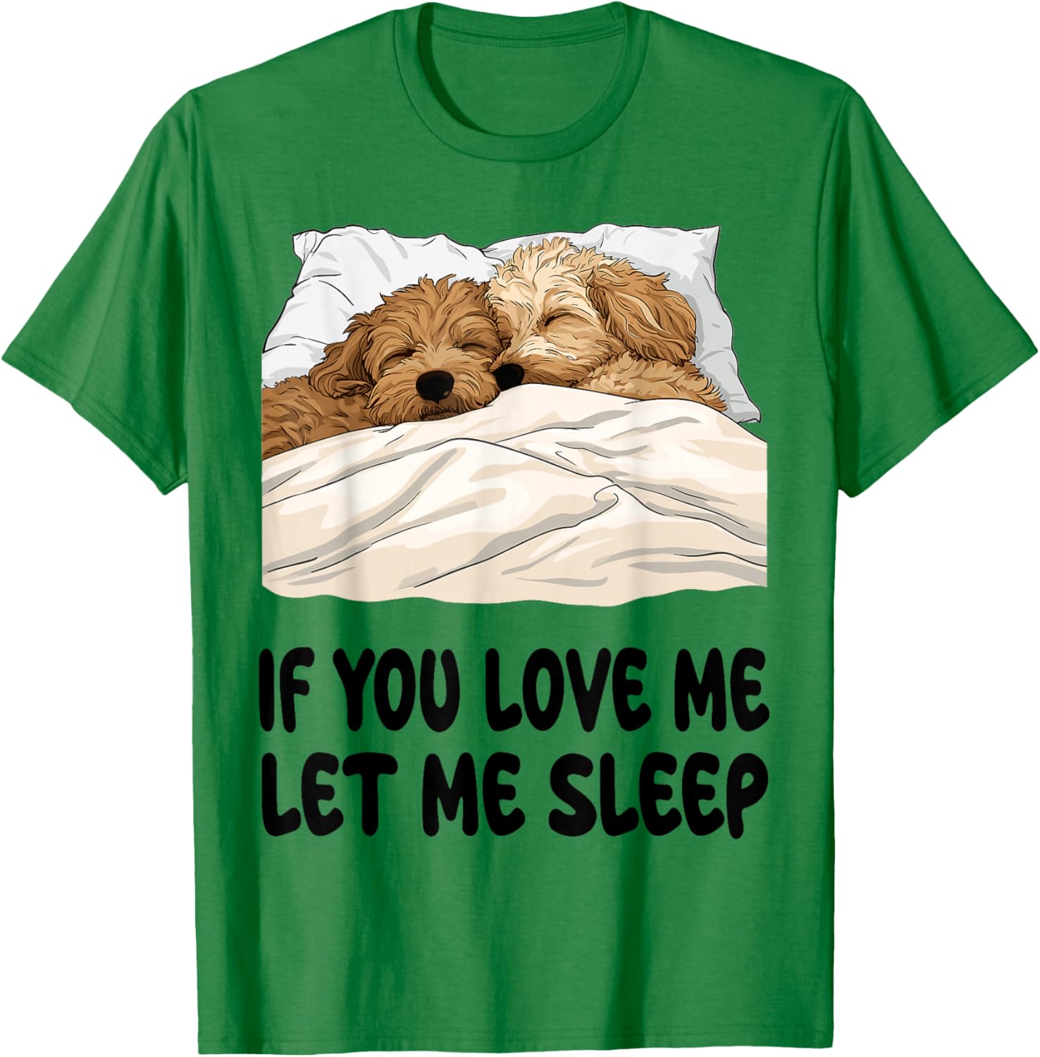 Cute Goldendoodle If You Love Me Let Me Sleep Pajamas T-Shirt - T-Shirt | Irish Green