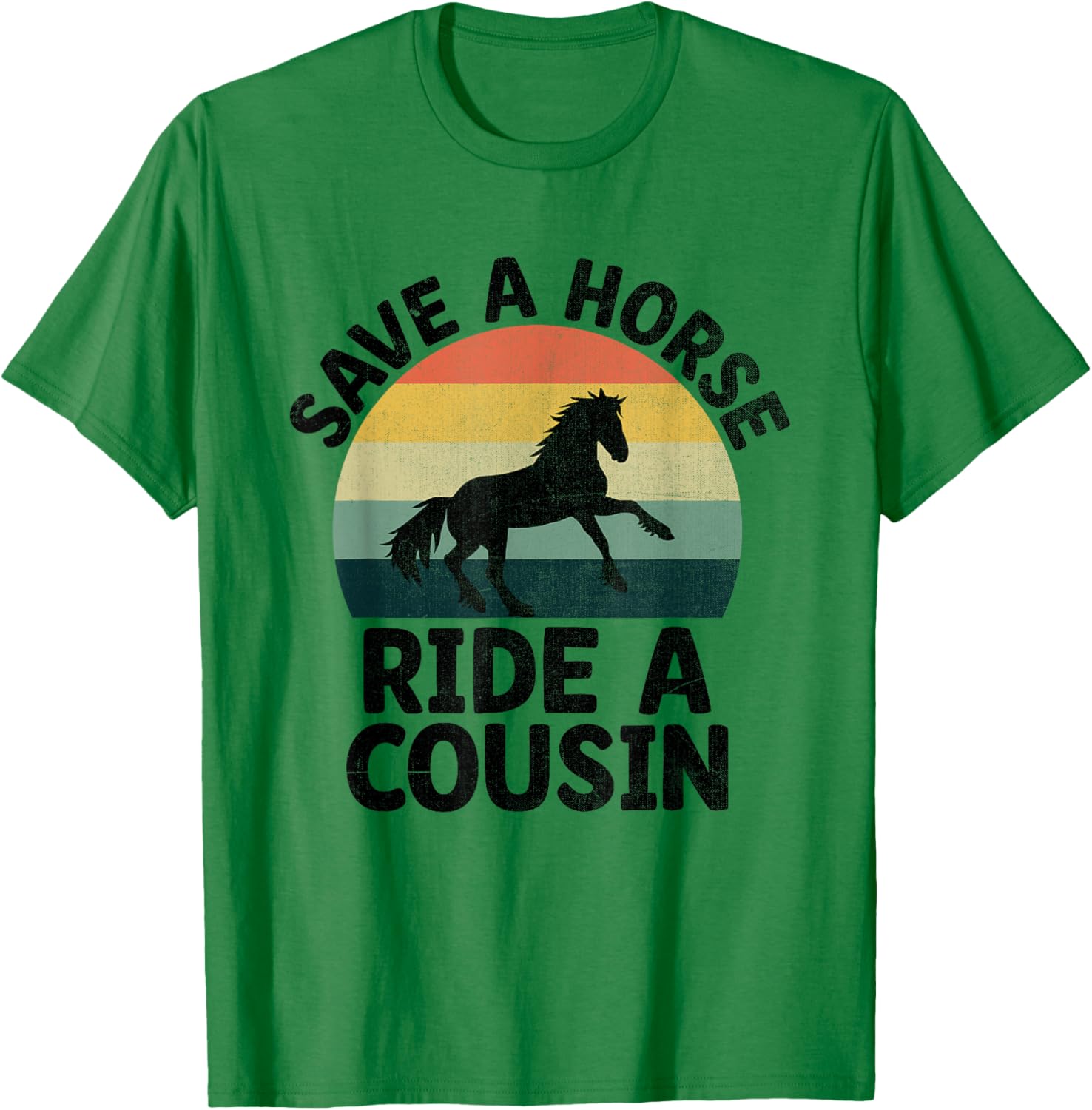 Save A Horse Ride A Cousin Cousins Family Reunion T-Shirt - T-Shirt | Irish Green