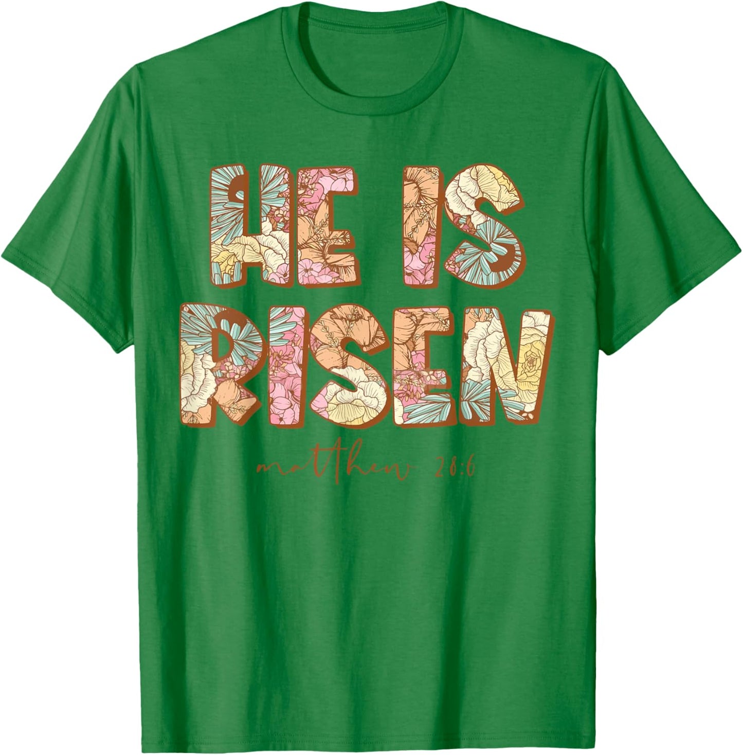 He is Risen , Easter spring florals T-Shirt - T-Shirt | Irish Green