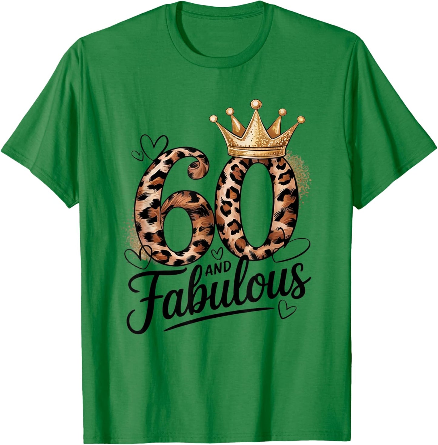 60 and Fabulous Leopard Art 60 Years Birthday Celebration T-Shirt - T-Shirt | Irish Green