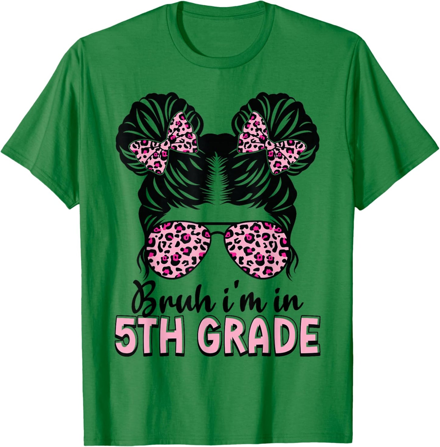 Fifth Grade Messy Bun Bruh i'm in 5th Grade Girls Students T-Shirt - T-Shirt | Irish Green