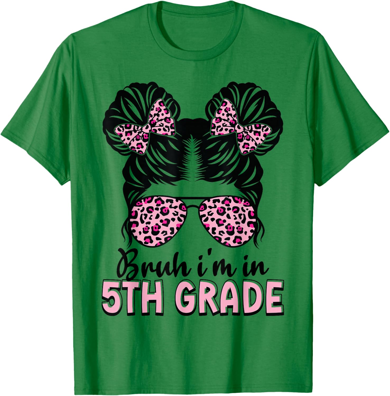 Fifth Grade Messy Bun Bruh i'm in 5th Grade Girls Students T-Shirt - T-Shirt | Irish Green