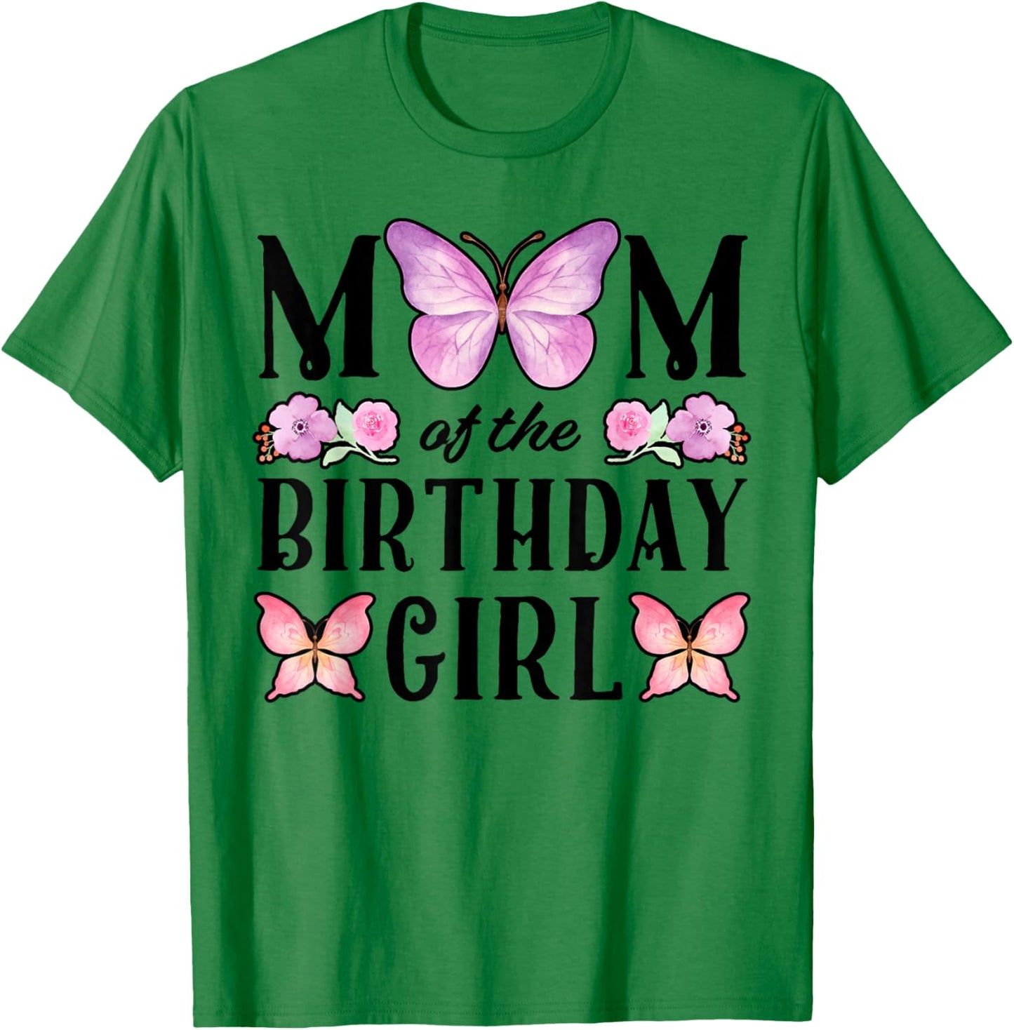 Butterfly Mom of The Birthday Girl Floral Family Matching T-Shirt - T-Shirt | Irish Green