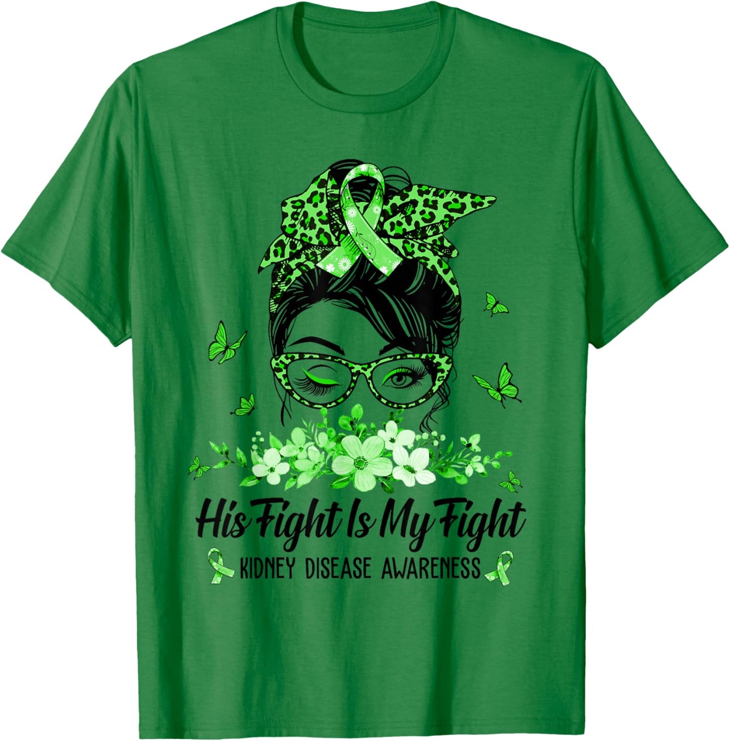 His Fight Is My Fight Kidney Disease Awareness T-Shirt - T-Shirt | Irish Green