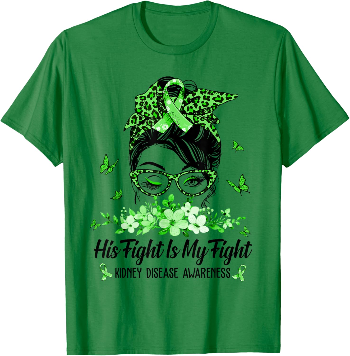 His Fight Is My Fight Kidney Disease Awareness T-Shirt - T-Shirt | Irish Green