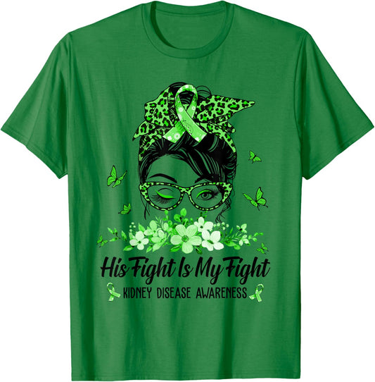 His Fight Is My Fight Kidney Disease Awareness T-Shirt - T-Shirt | Irish Green