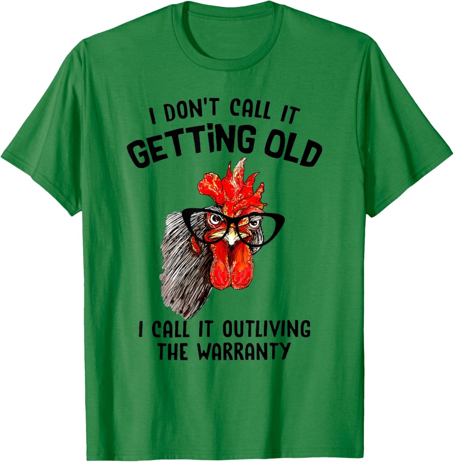 Chicken I Don't Call It Getting Old I Call It Outliving T-Shirt - T-Shirt | Irish Green
