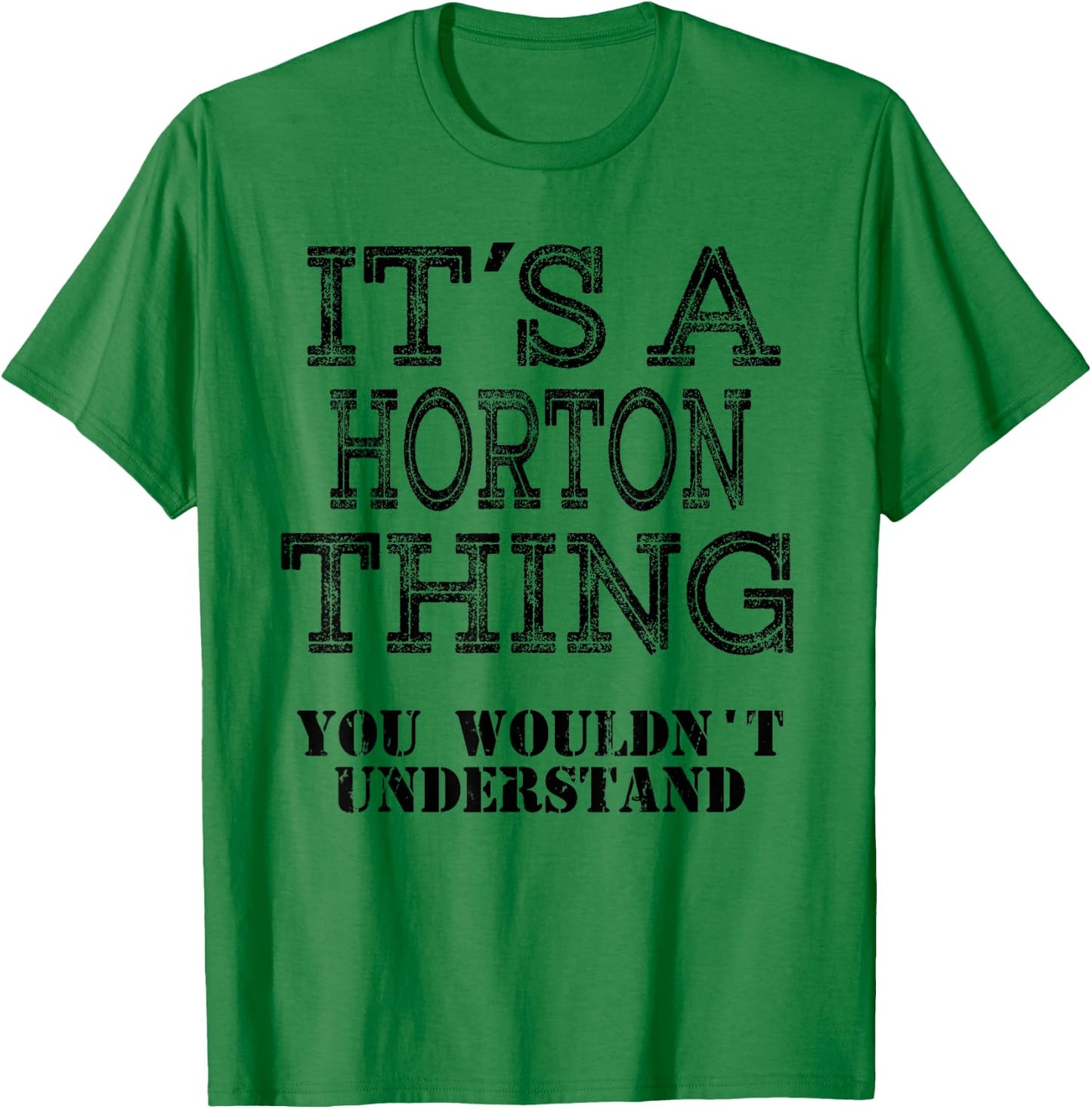 Its A Horton Thing You Wouldnt Understand Matching Family T-Shirt - T-Shirt | Irish Green