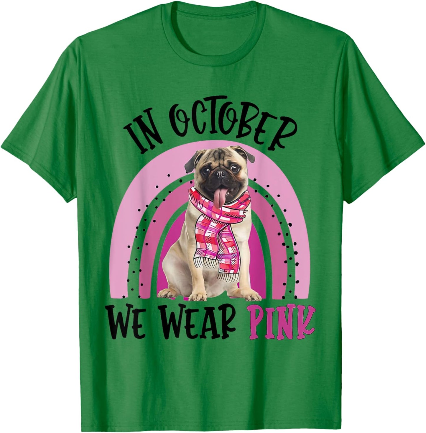 In October We Wear Pink Breast Cancer Pug T-Shirt - T-Shirt | Irish Green