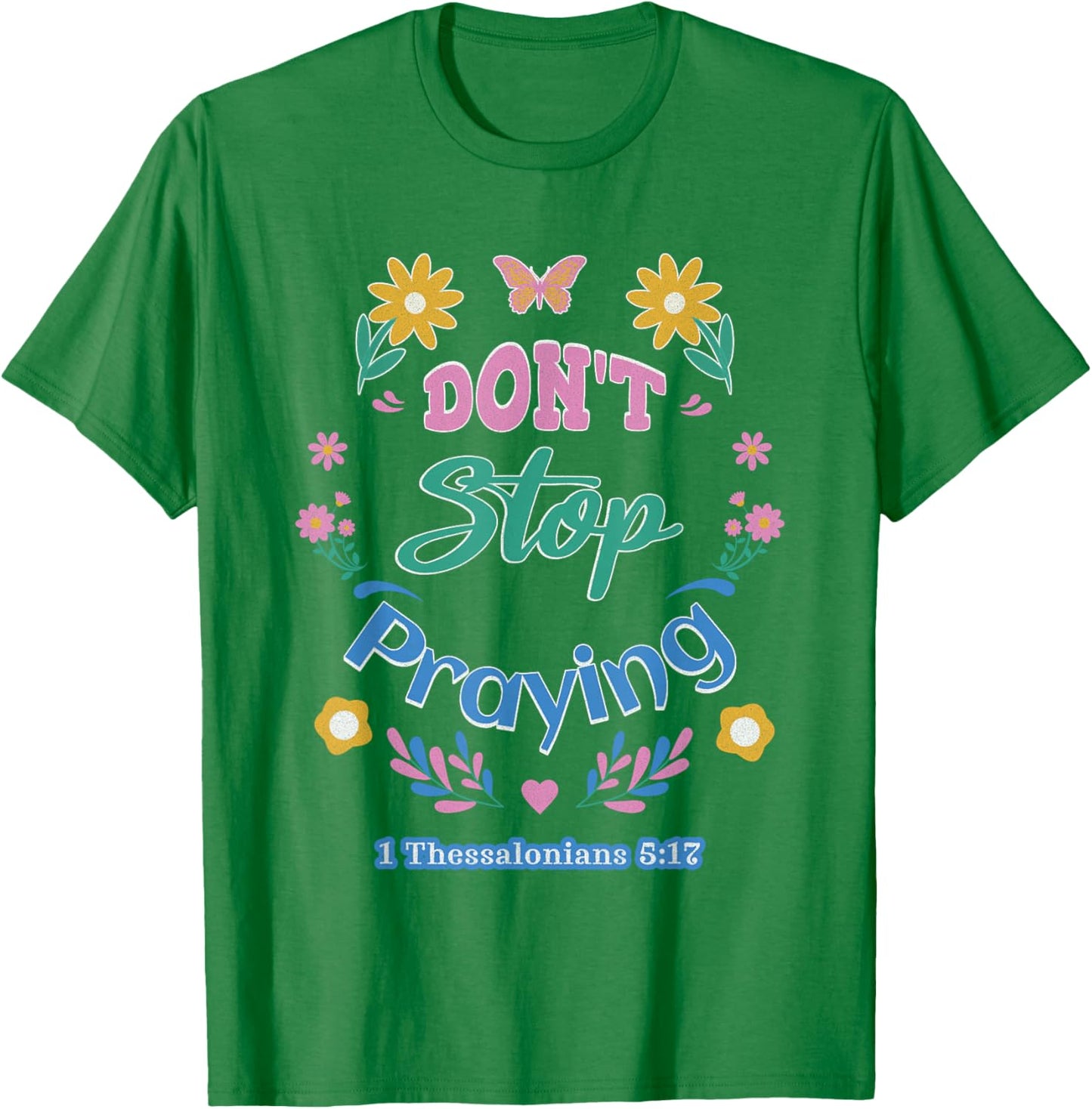 Don't Stop Praying 1 Thessalonians 5:17 (pastel) T-Shirt - T-Shirt | Irish Green