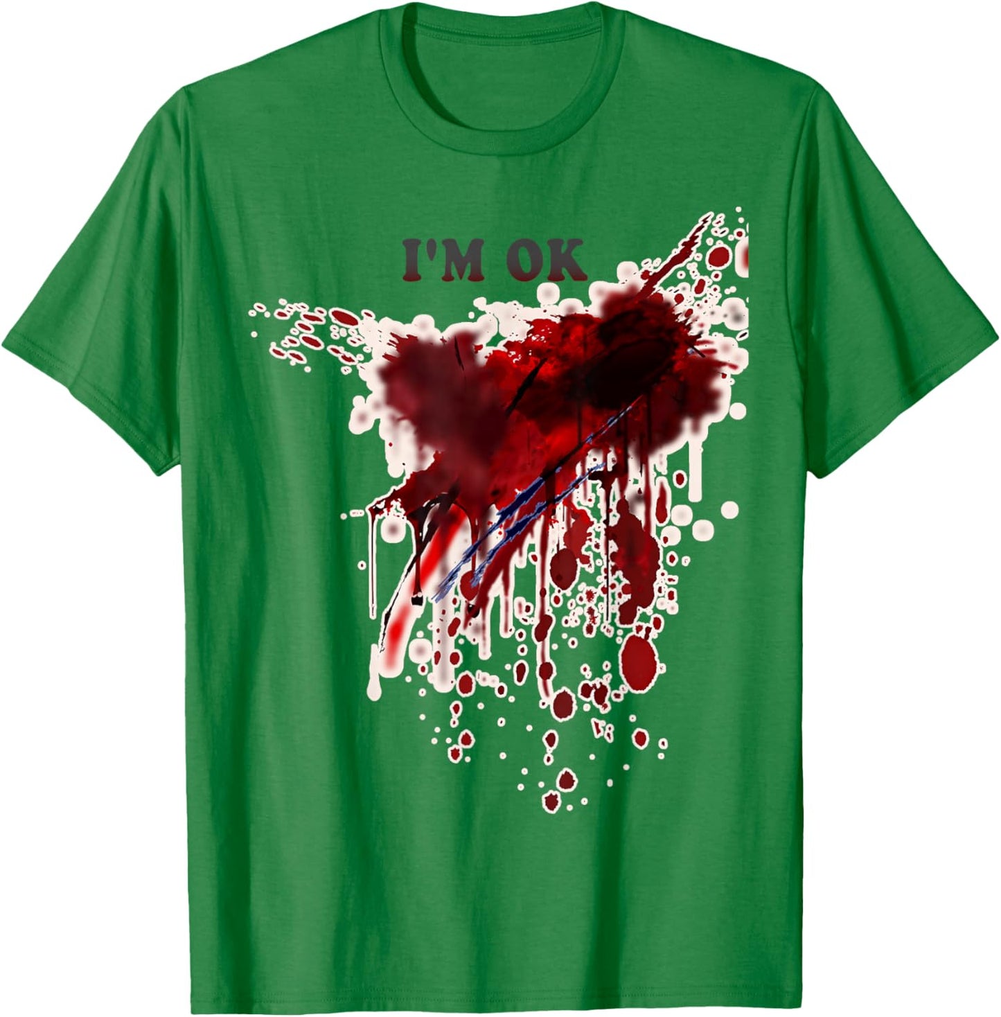I'm OK Bloody Shirt Blood Splatter Blood Stained Halloween T-Shirt - T-Shirt | Irish Green