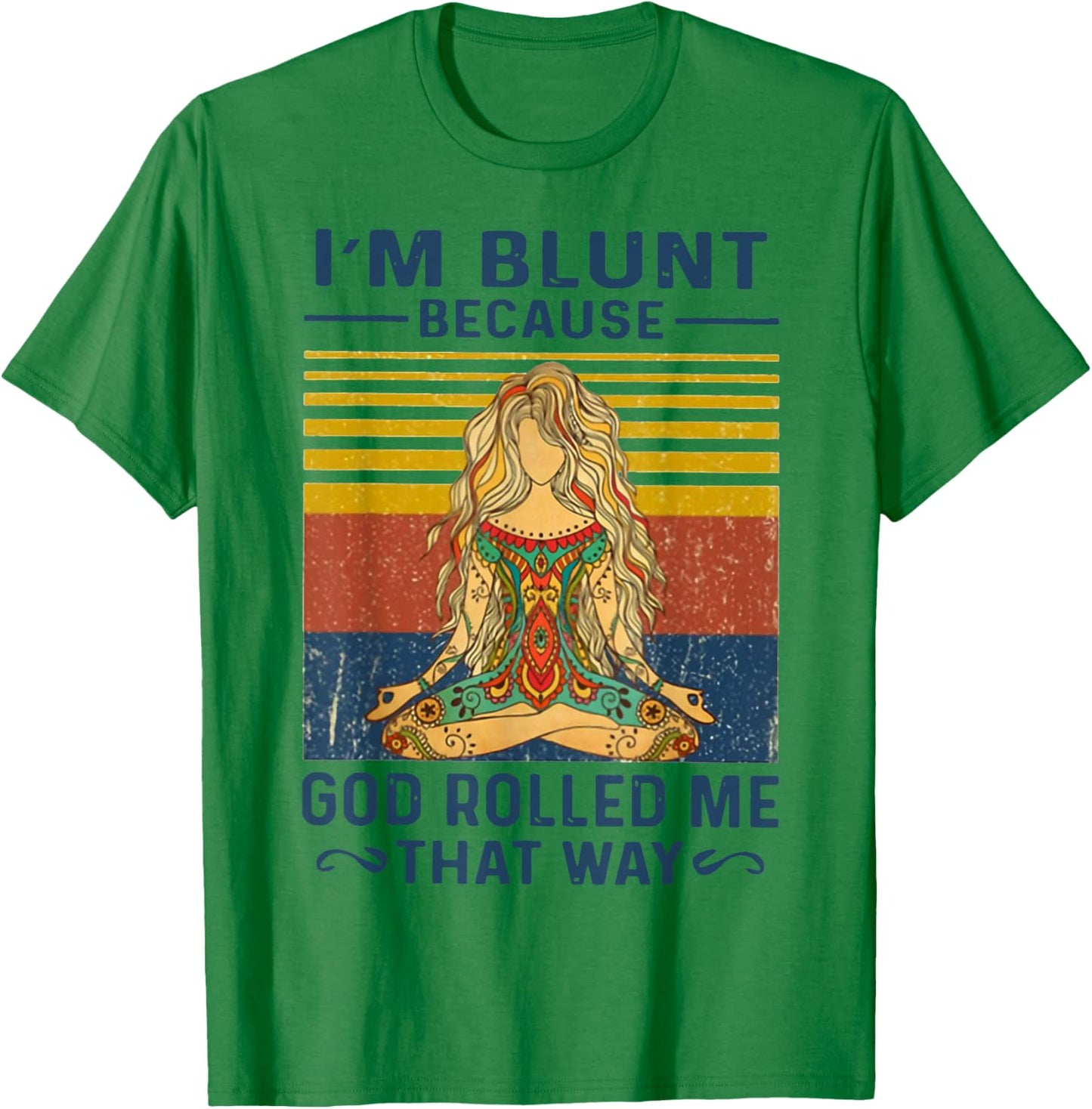 I'm Blunt Because God Rolled Me That Way Yoga T-Shirt - T-Shirt | Irish Green