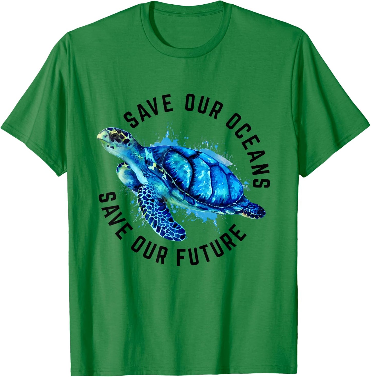 Save Our Oceans Sea Turtle Pro Environment Nature Earth Day T-Shirt - T-Shirt | Irish Green