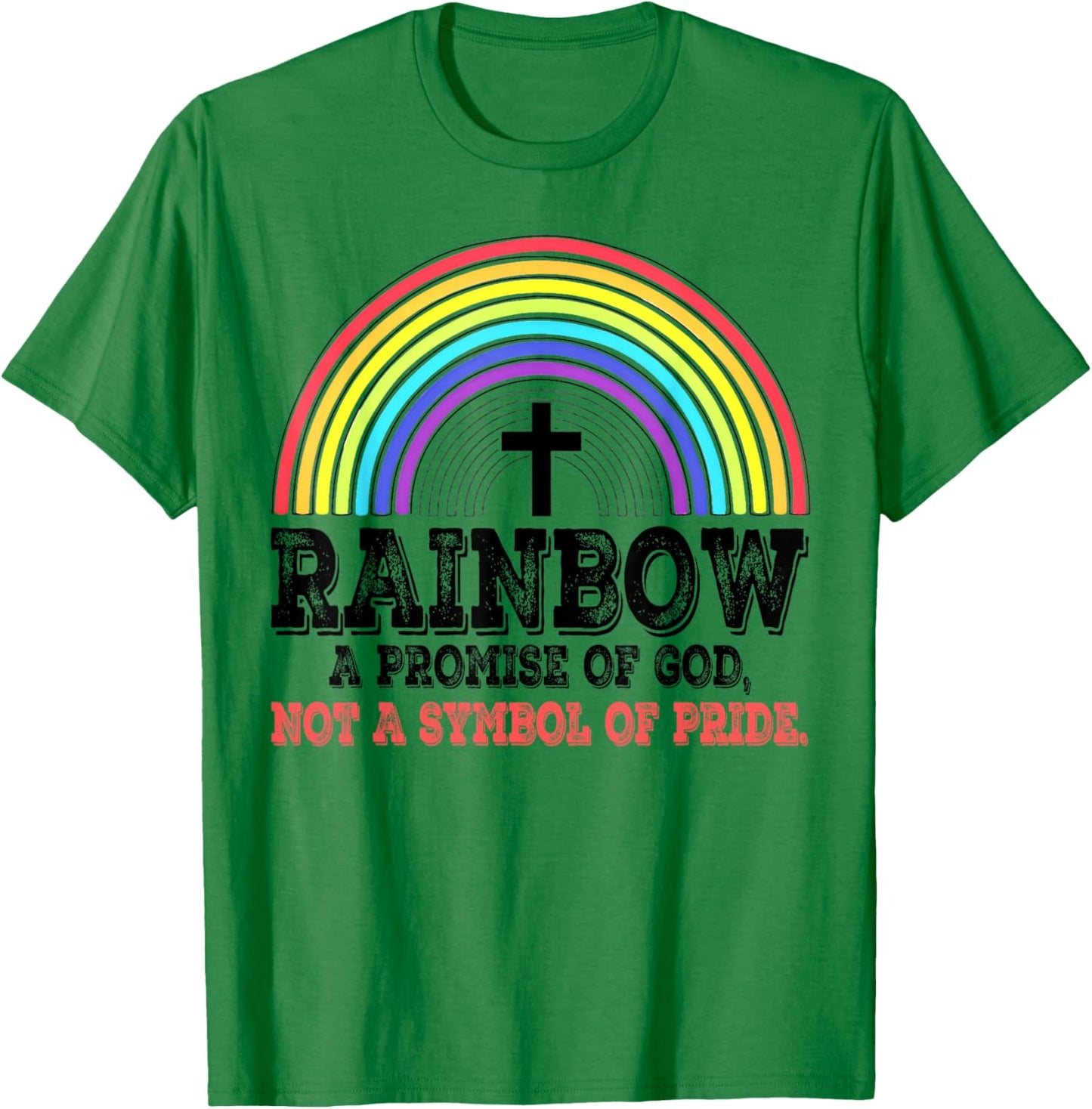 Rainbow A Promise Of God Not A Symbol Of Pride T-Shirt - T-Shirt | Irish Green