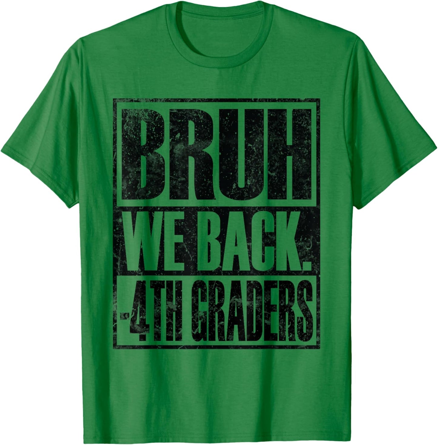 Bruh We Back 4th Graders First Day of Fourth Grade T-Shirt - T-Shirt | Irish Green