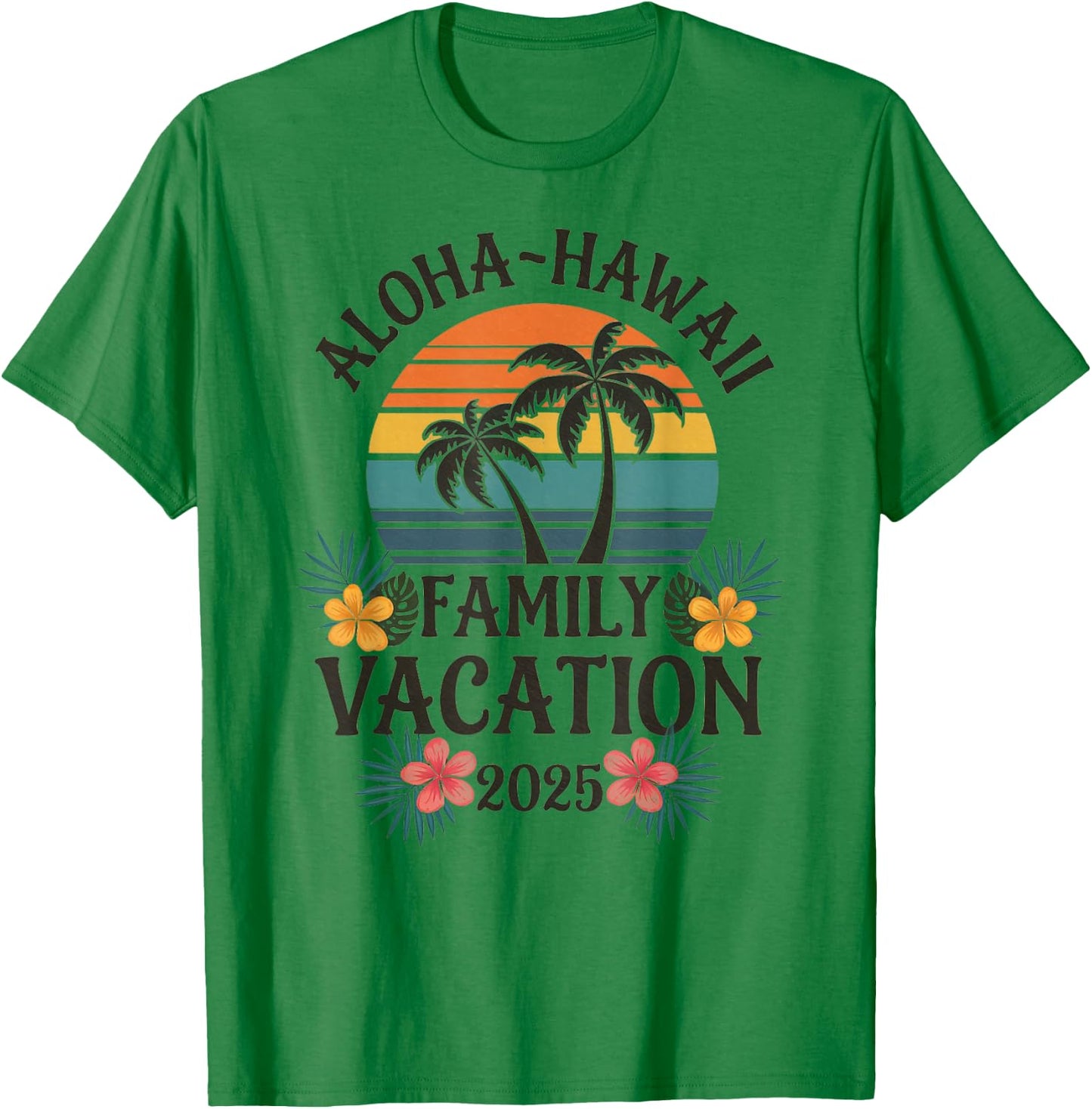 Aloha Hawaii Family Vacation 2025 Hawaii Vacation 2025 T-Shirt - T-Shirt | Irish Green