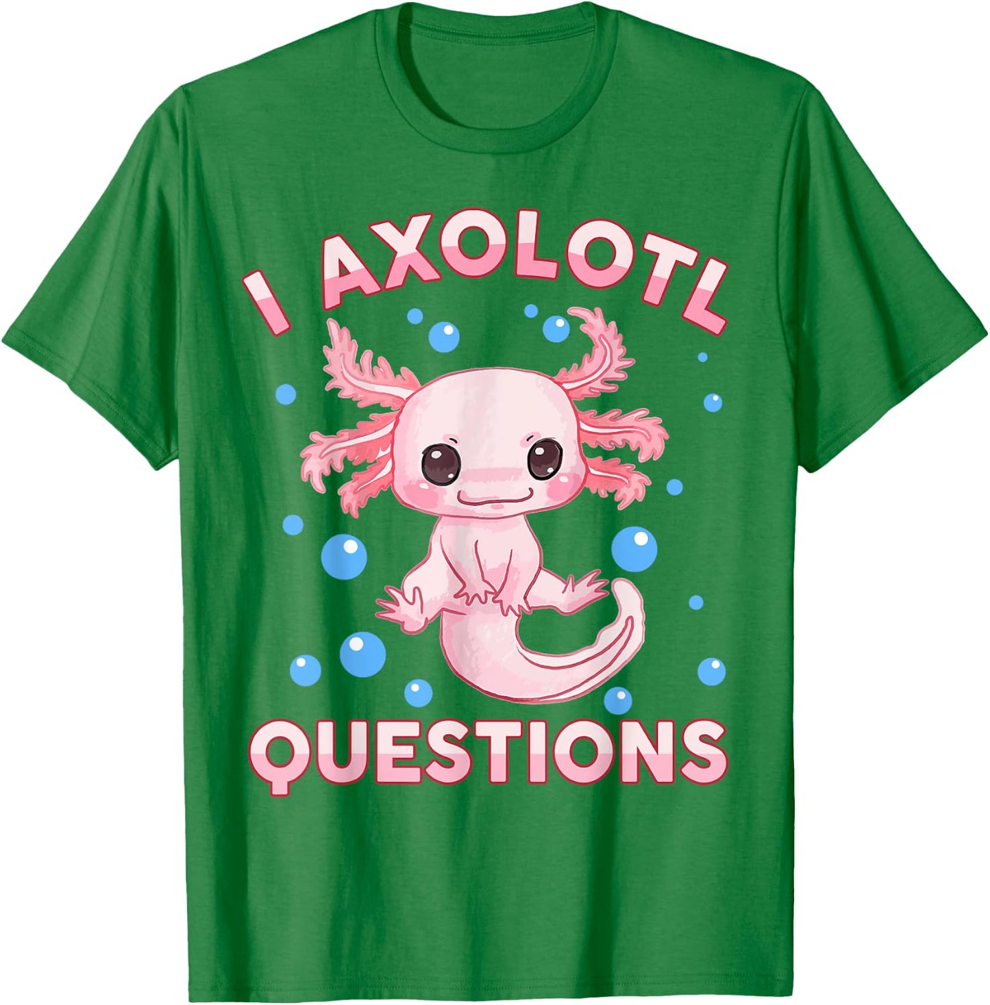 I Ask Axolotl Questions Girl Toddler Funny Cute Salamander T-Shirt - T-Shirt | Irish Green