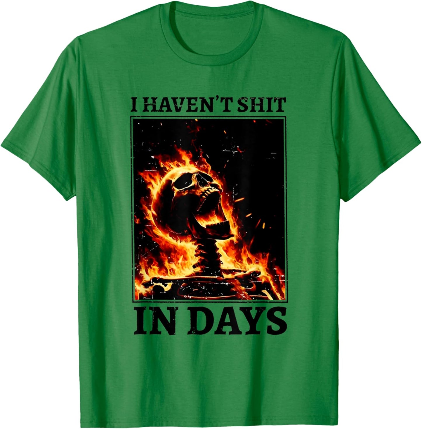 I Haven't Shit in Days Funny Skeleton T-Shirt - T-Shirt | Irish Green