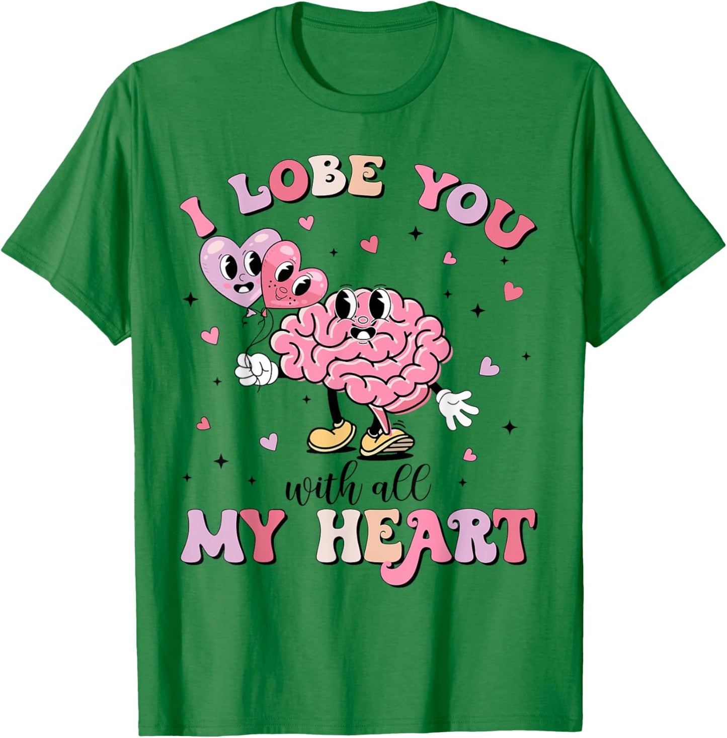 I Lobe You With All My Heart Valentine Neurology Neuro Crew T-Shirt - T-Shirt | Irish Green