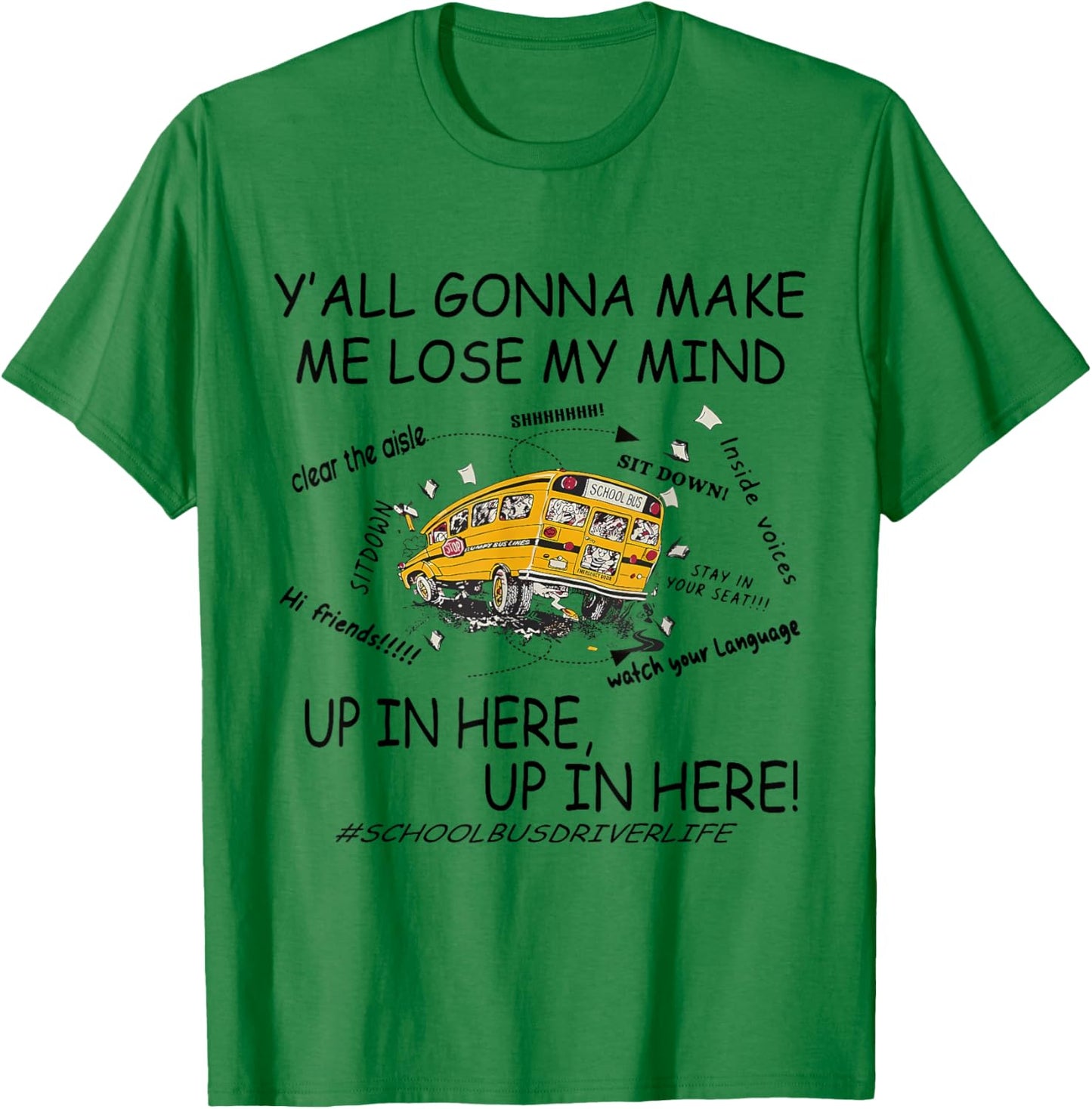 Y'all Gonna Make Me Lose My Mind Up In Here Up In Here Bus T-Shirt - T-Shirt | Irish Green