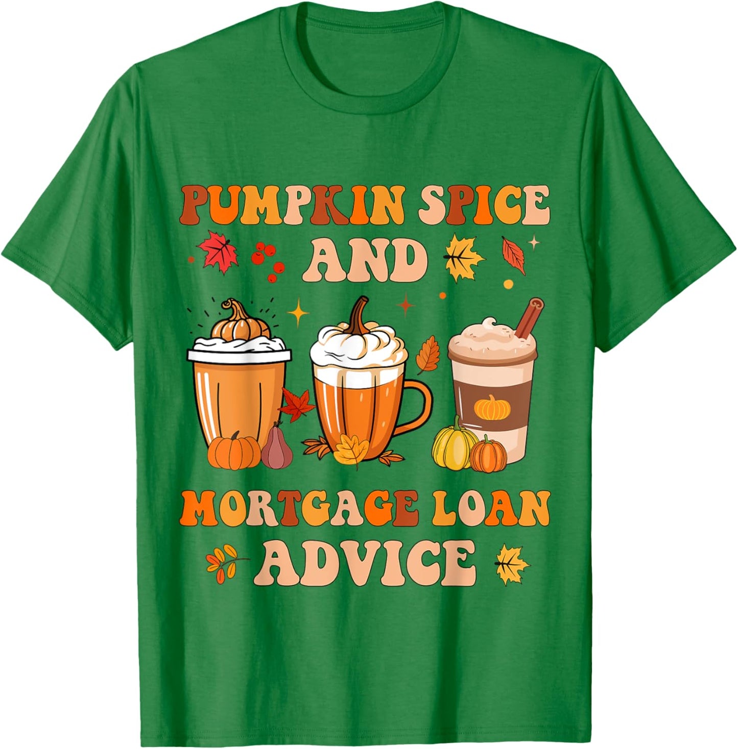 Pumpkin Spice Mortgage Loan Advice Coffee Latte Halloween T-Shirt - T-Shirt | Irish Green