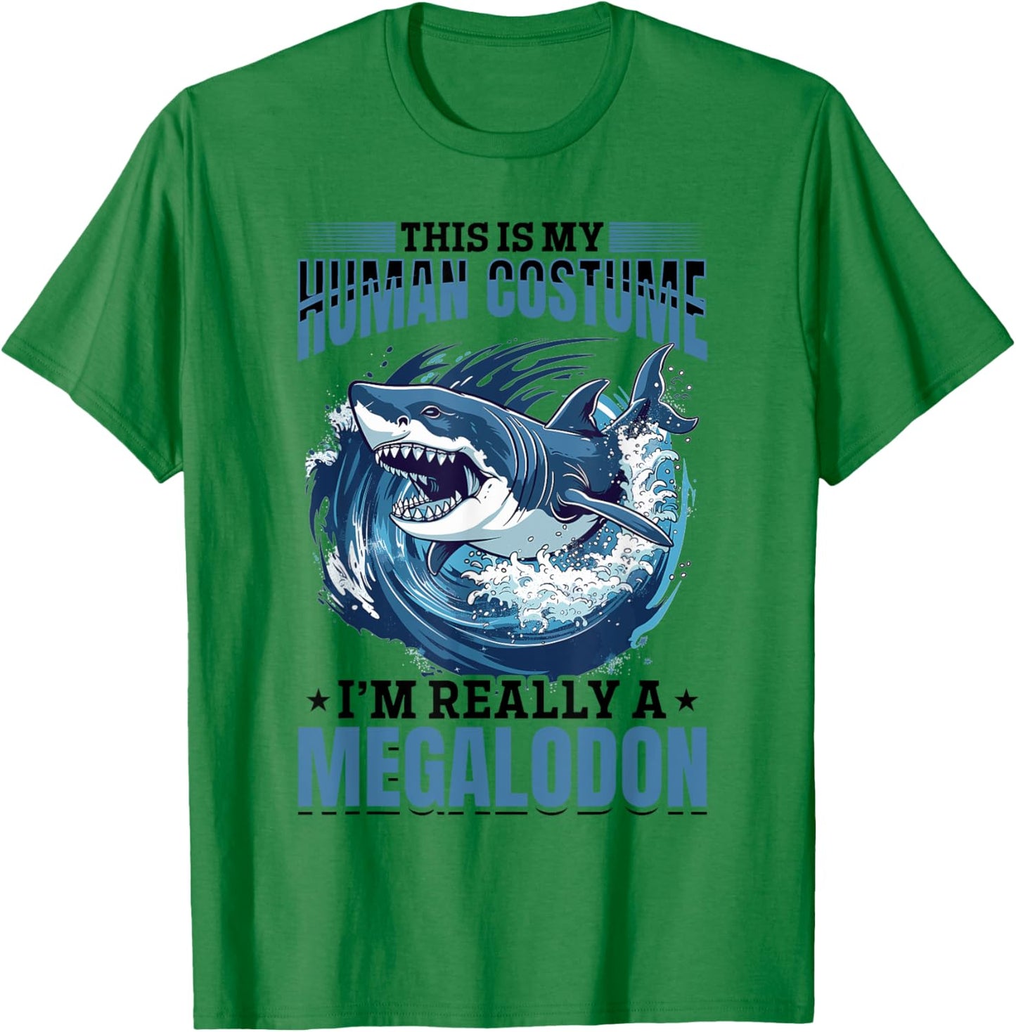 Funny Megalodon Shark Animal This Is My Human Costume I'm T-Shirt - T-Shirt | Irish Green