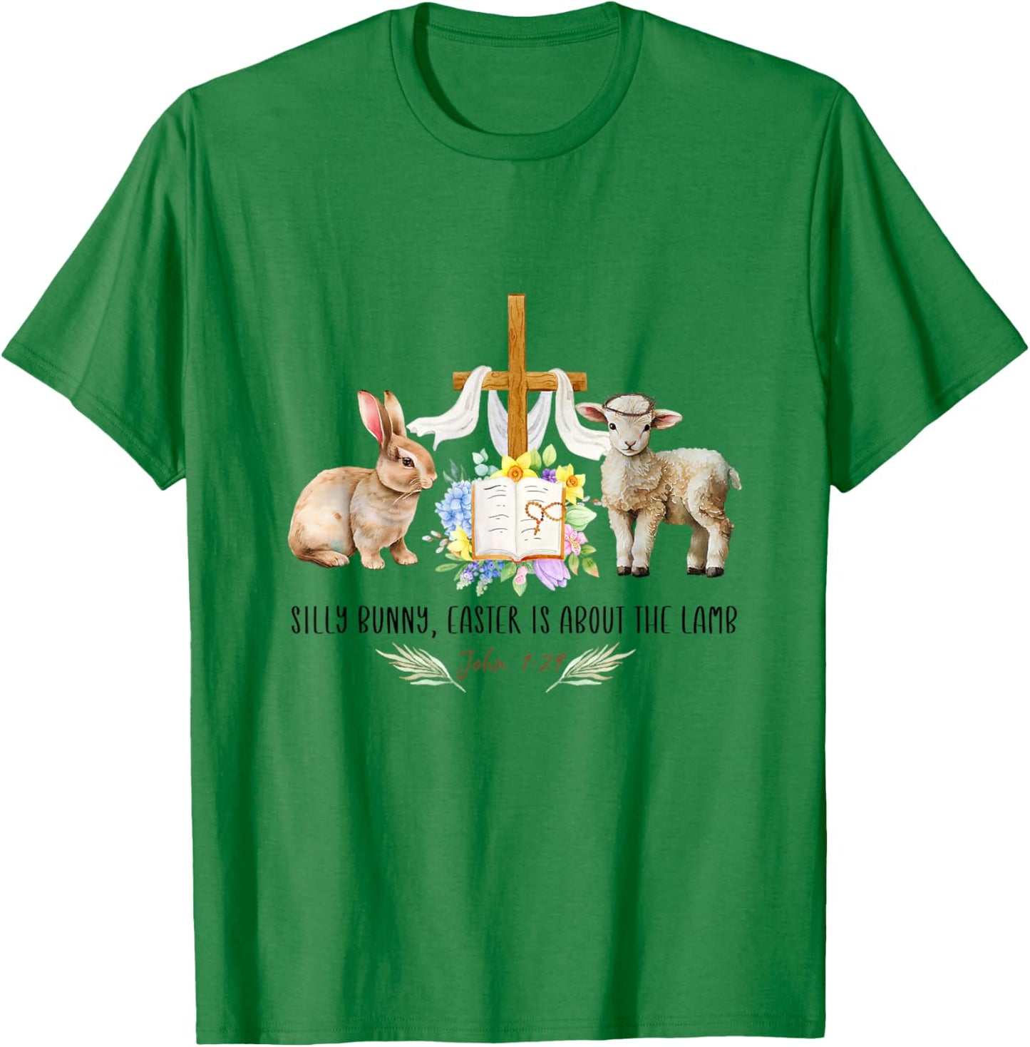 Silly Bunny Easter Is About the Lamb Christian Cross flower T-Shirt - T-Shirt | Irish Green