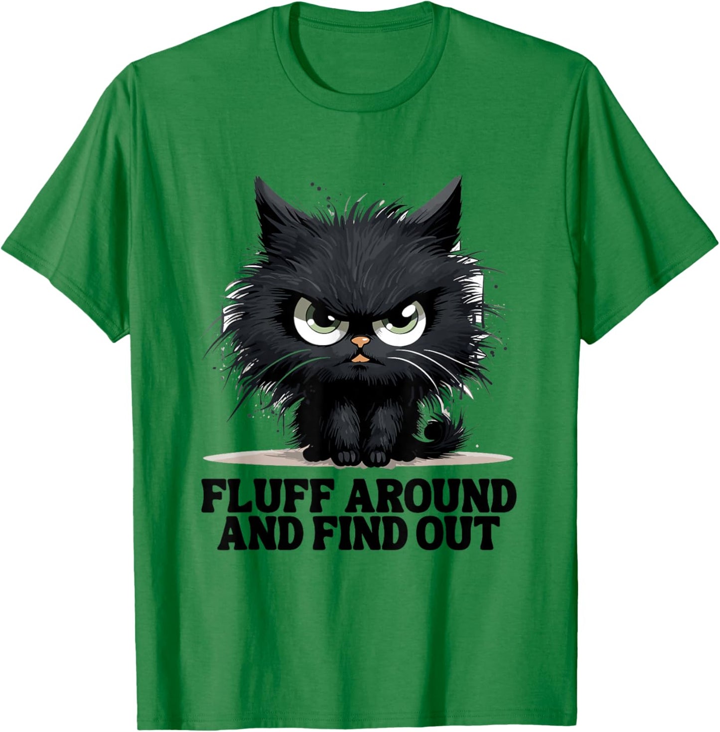 Funny Angry Cat Fluff Around and Find Out Women Men T-Shirt - T-Shirt | Irish Green