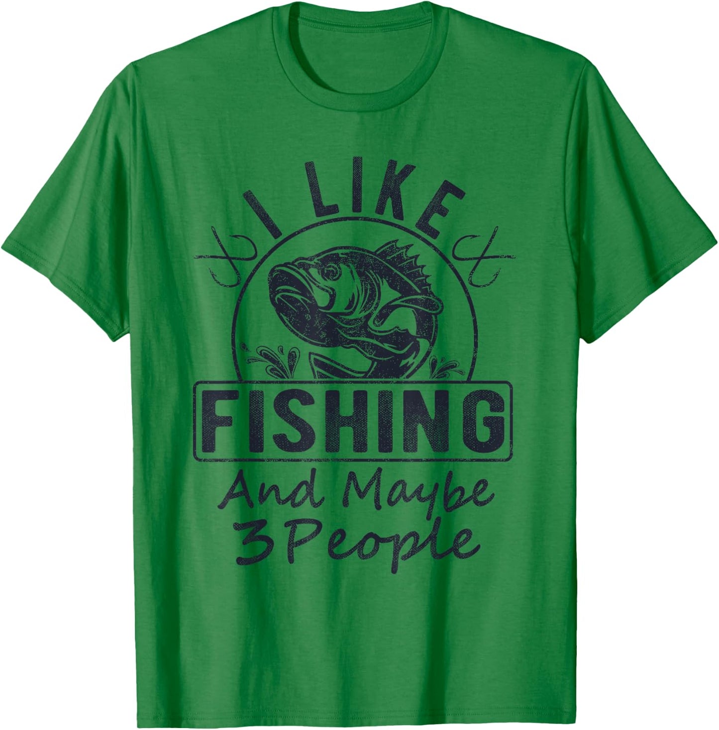 I Like Fishing & Maybe 3 People Funny Fishing Saying Graphic T-Shirt - T-Shirt | Irish Green