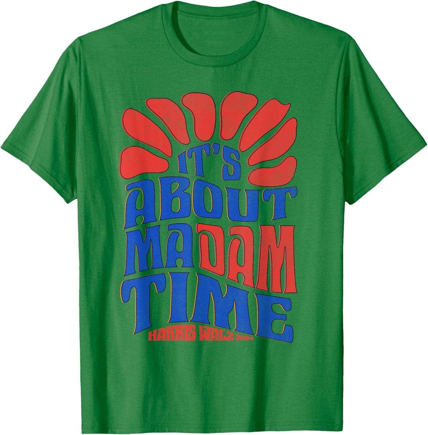 Kamala Harris 2024 It's About Madam Time President Election T-Shirt - T-Shirt | Irish Green