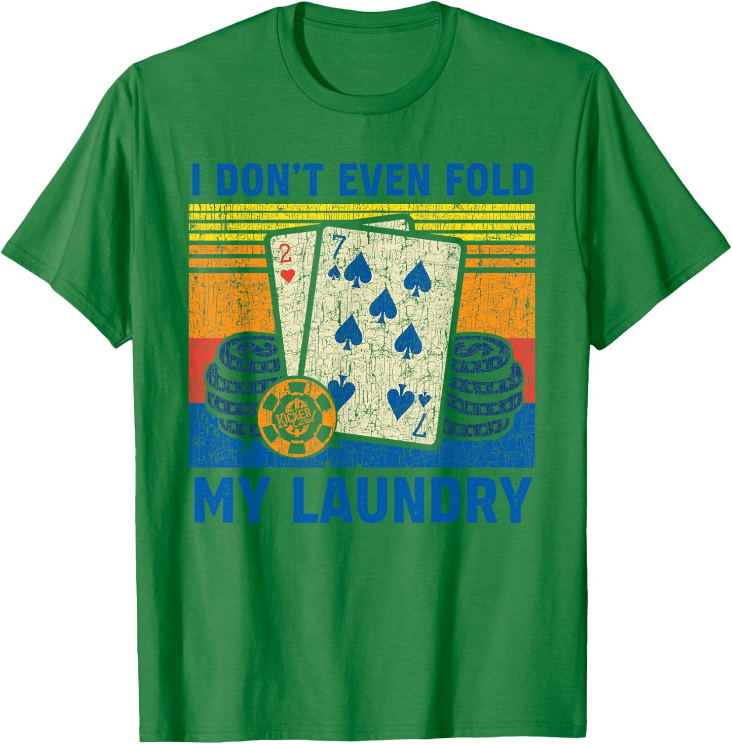 I Don't Even Fold My Laundry Funny Retro Poker Player Gift T-Shirt - T-Shirt | Irish Green