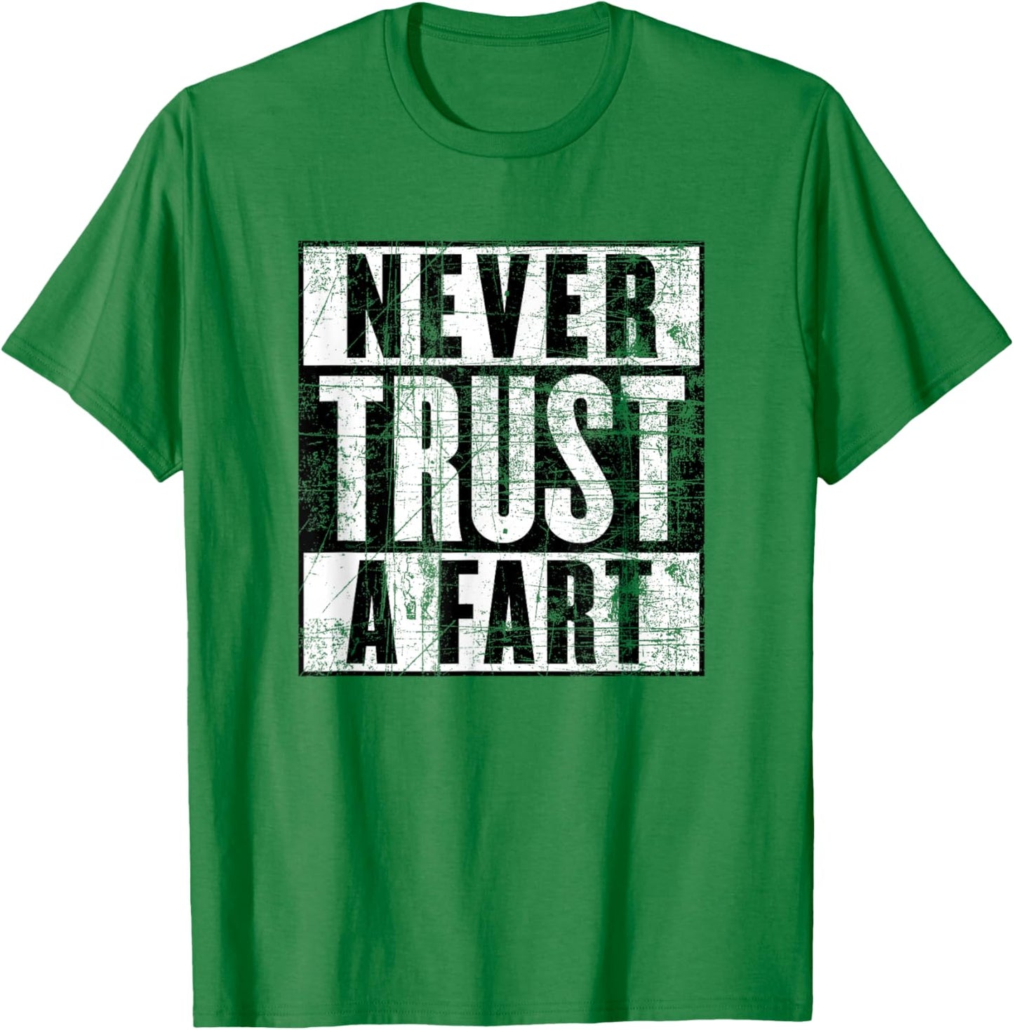 Never Trust a Fart, Funny Shart Saying, Funny Fart T-Shirt - T-Shirt | Irish Green