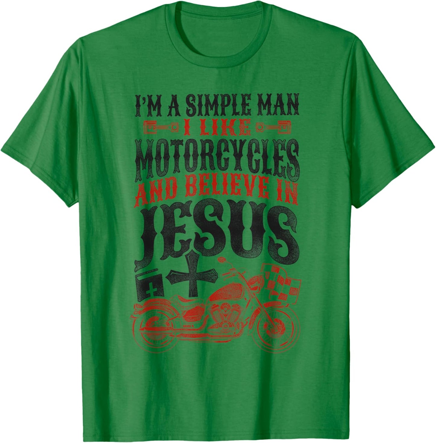 Classic Christian Motorcycle Biker I Am A Simple Man I Like T-Shirt - T-Shirt | Irish Green