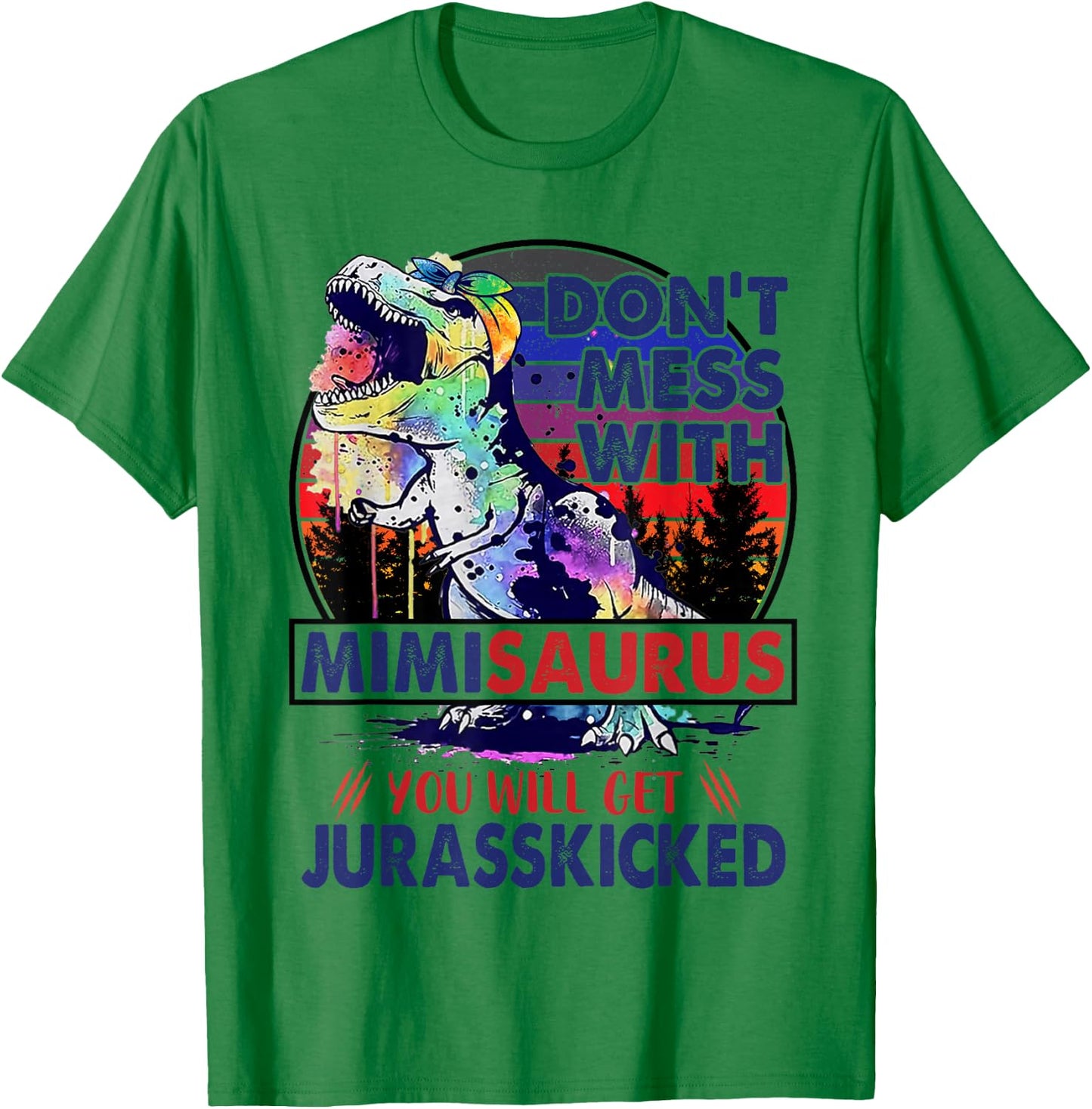Dont Mess With Mimisaurus You'll Get Jurasskicked Mother Day T-Shirt - T-Shirt | Irish Green