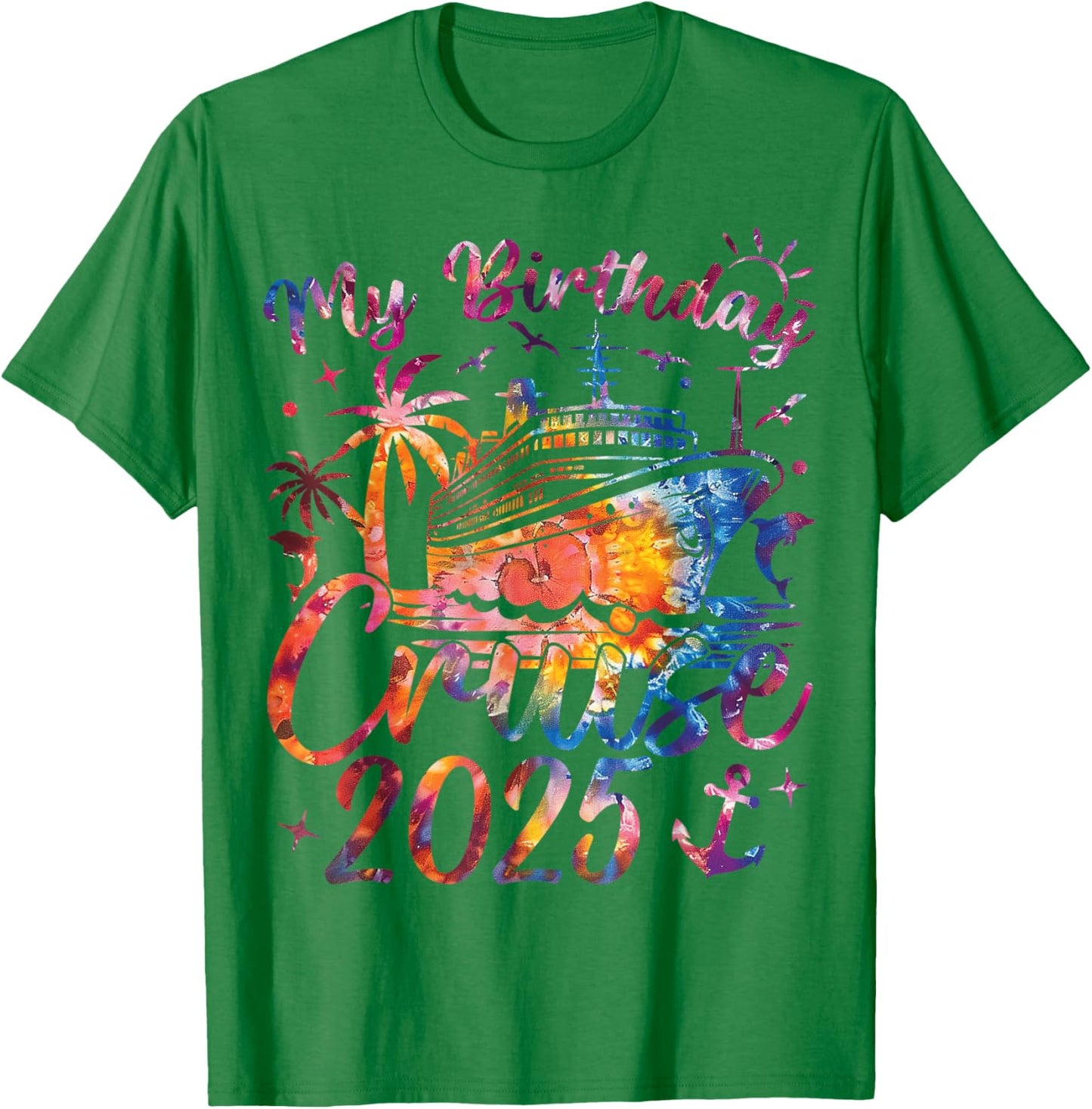 My Birthday Cruise 2025 Party Cruise Birthday Vacation T-Shirt - T-Shirt | Irish Green