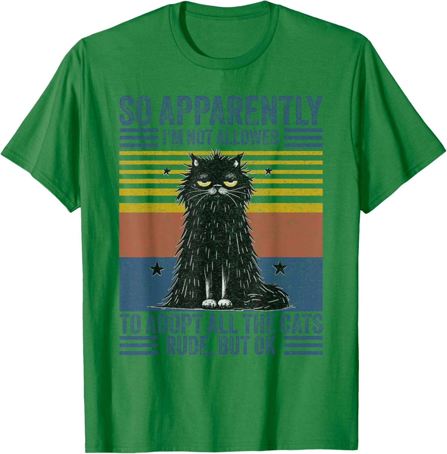 Cute Cat So Apparently I'm Not Allowed To Adopt All The Cats T-Shirt - T-Shirt | Irish Green