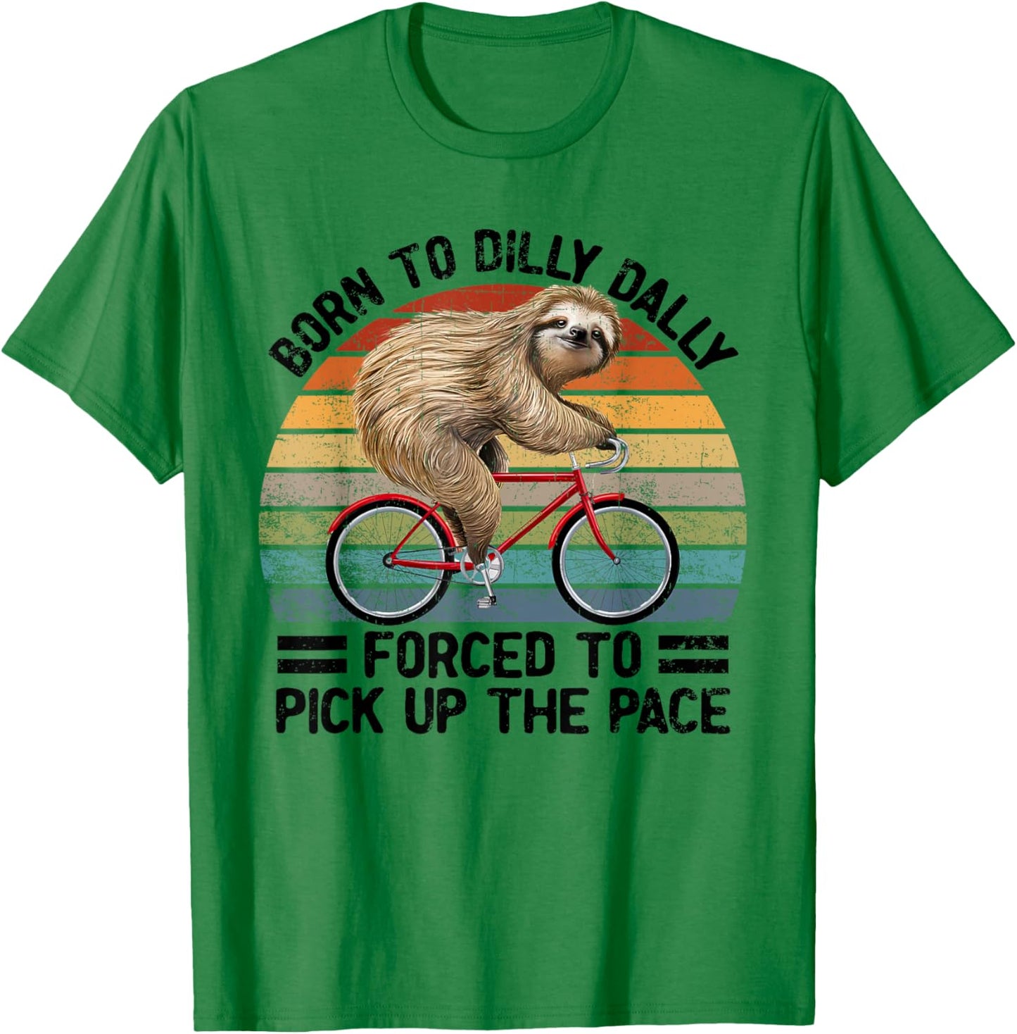 Born To Dilly Dally Forced To Pick Up The Pace Sloth T-Shirt - T-Shirt | Irish Green