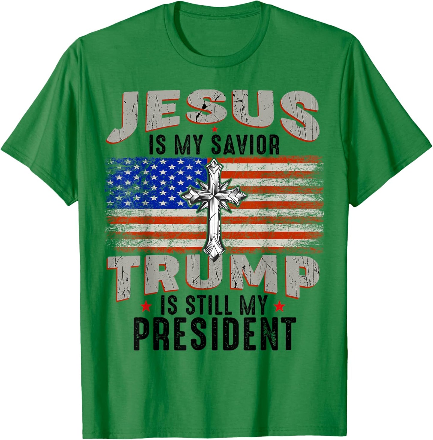 Jesus is My Savior Trump is Still My President Trump 2024 T-Shirt - T-Shirt | Irish Green