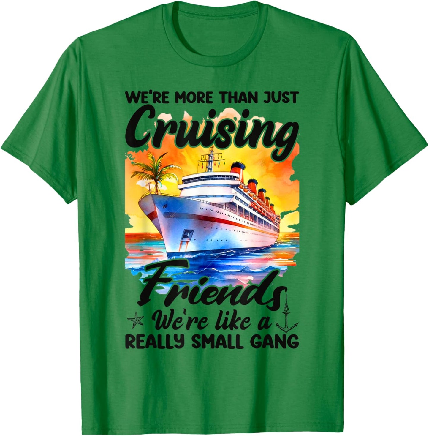 We're More Than Just Cruising Friends - Cruise Ship Cruiser T-Shirt - T-Shirt | Irish Green