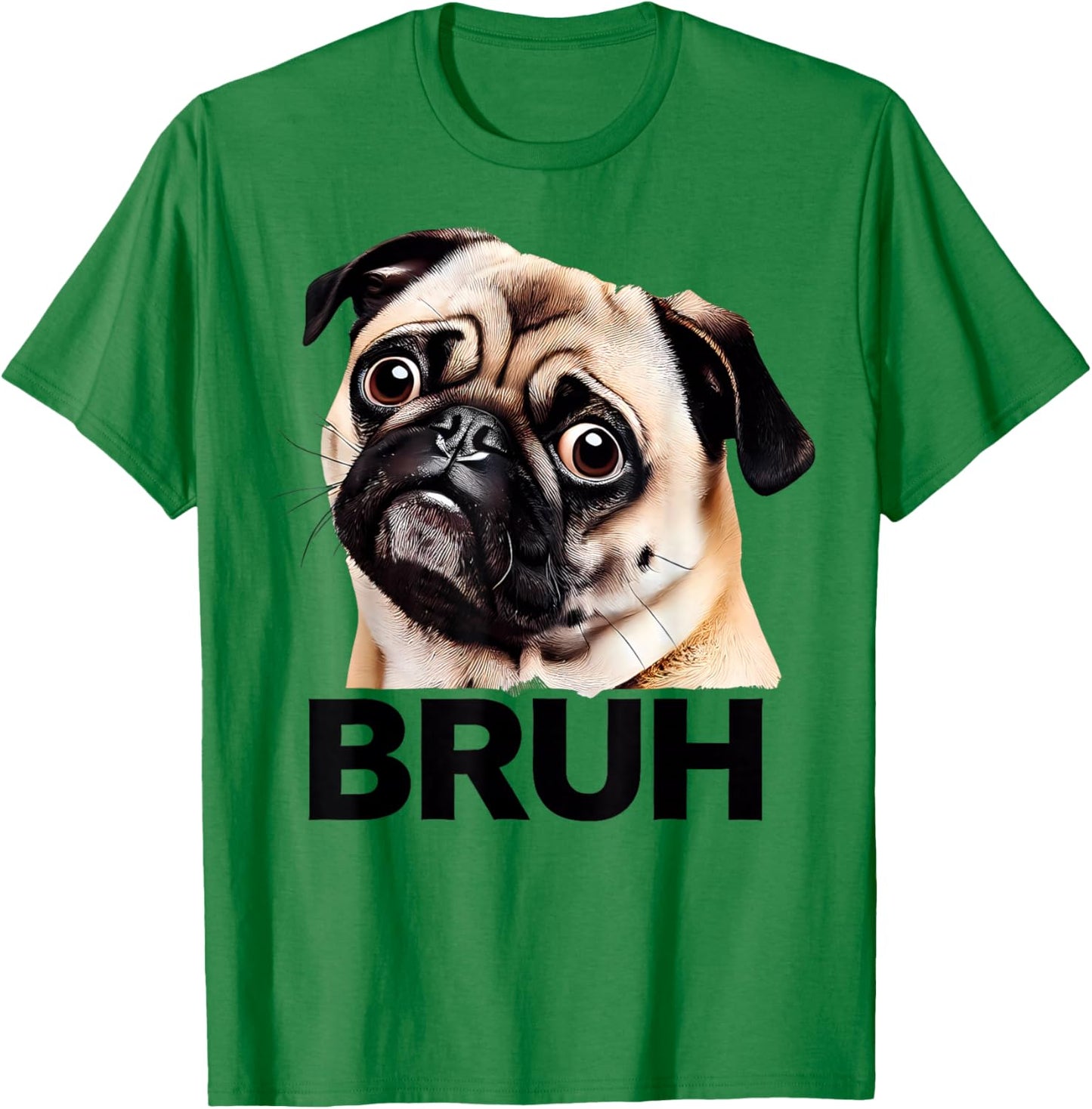 Funny Pug Bruh Silly Puppy Dog Lover Humor T-Shirt - T-Shirt | Irish Green
