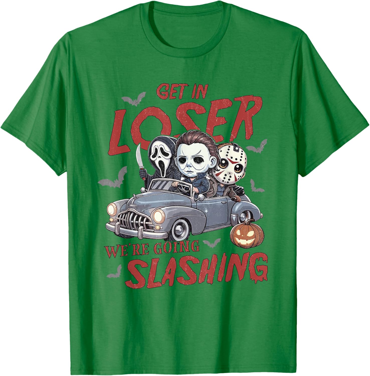Horror Halloween Character Get In Loser We're Going Slashing T-Shirt - T-Shirt | Irish Green