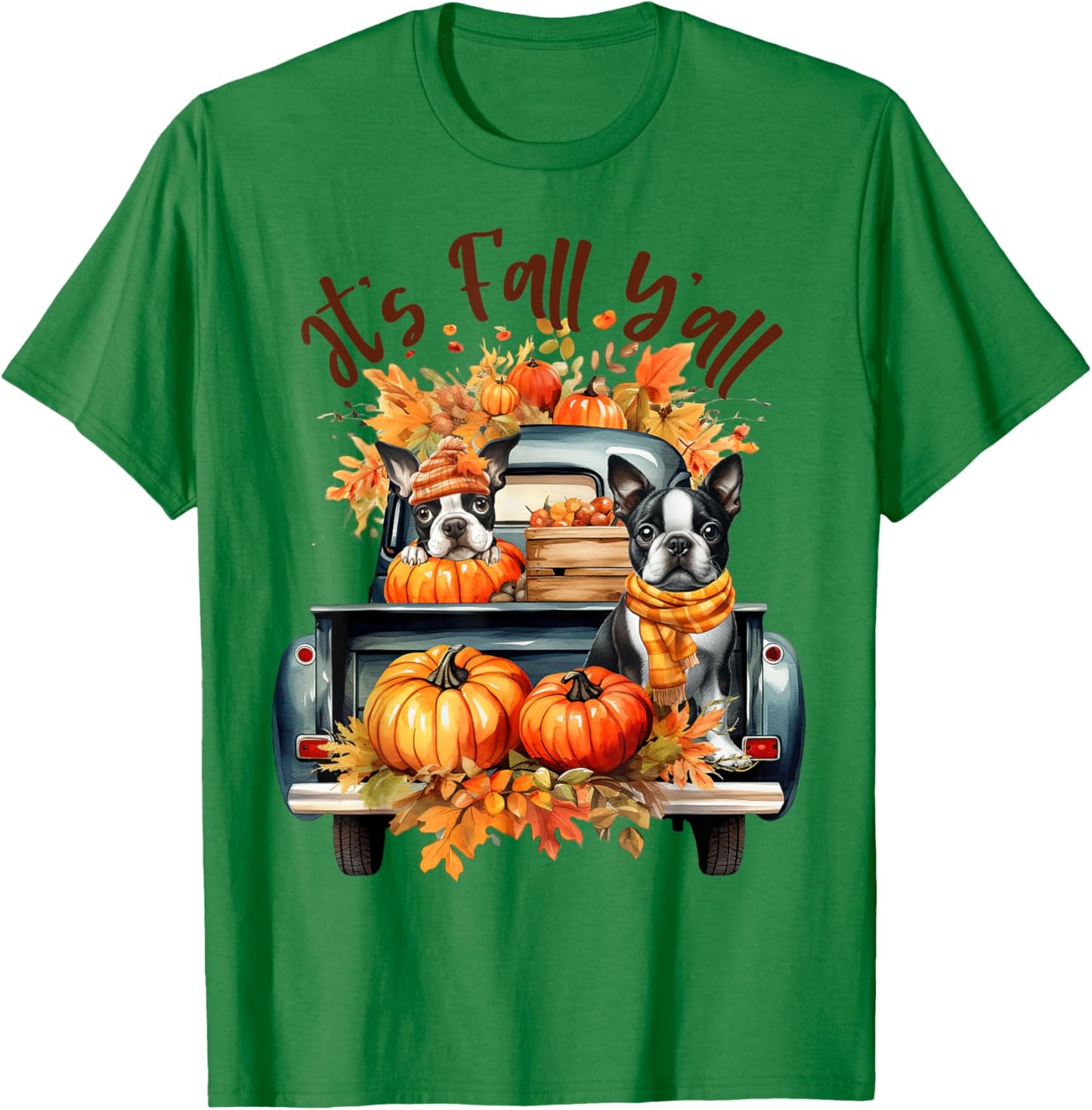 It’s Fall Y’all Boston Terrier Pumpkins Truck Autumn Season T-Shirt - T-Shirt | Irish Green