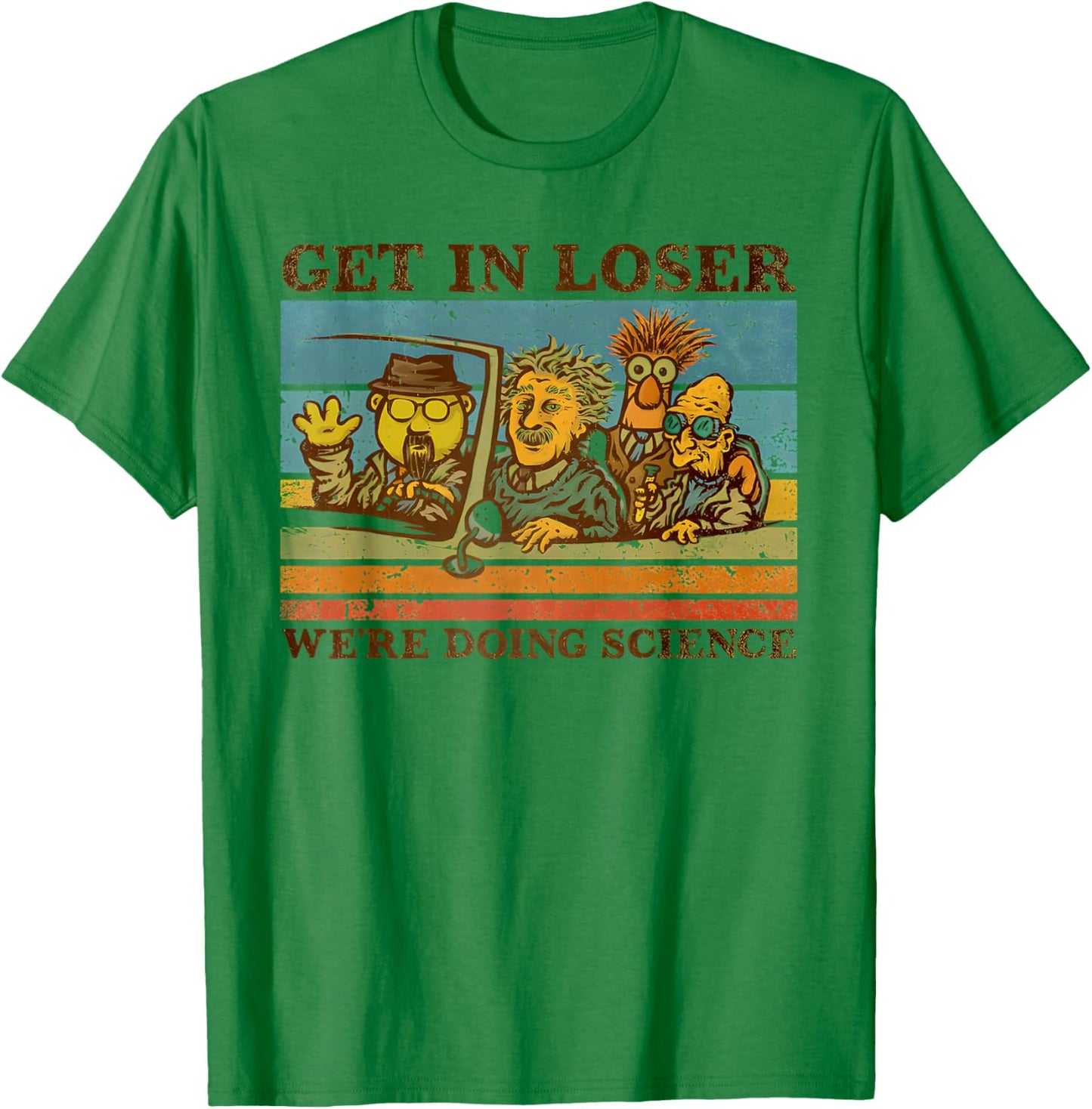 get in loser we're doing science Funny design T-Shirt - T-Shirt | Irish Green