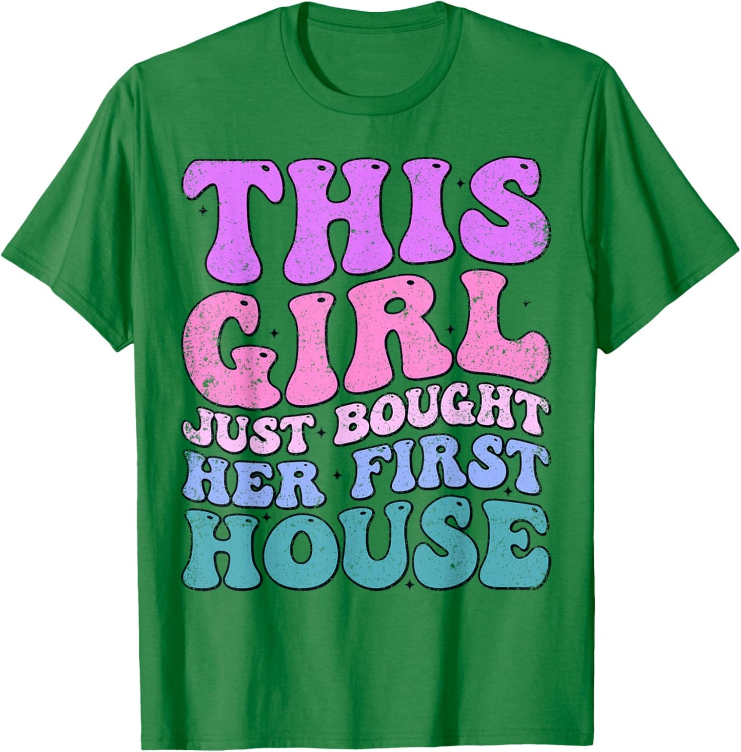 This Girl Just Bought Her First House Funny House Buyer T-Shirt - T-Shirt | Irish Green