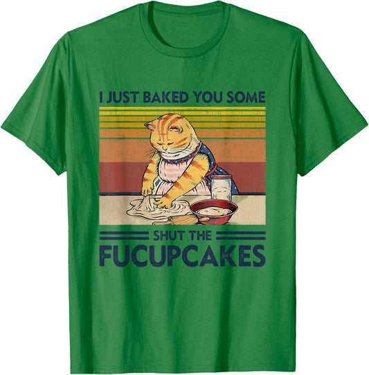 I Just Baked You Some Shut The Fucupcakes Retro Vintage Cat T-Shirt - T-Shirt | Irish Green