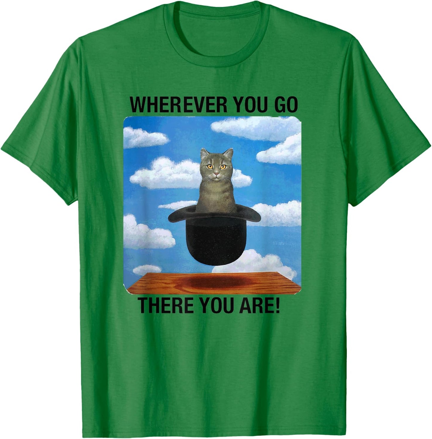 Wherever You Go There You Are T-Shirt - T-Shirt | Irish Green